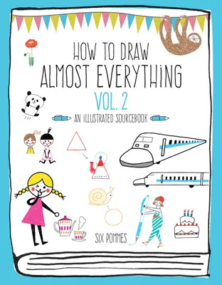 How to Draw Almost Everything Volume 2 : An Illustrated Sourcebook (Comment dessiner presque tout, volume 2 : un livre de référence illustré) - How to Draw Almost Everything Volume 2: An Illustrated Sourcebook