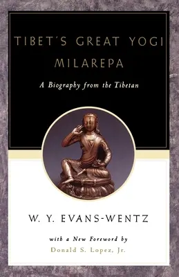 Le grand yogī tibétain Milarepa : une biographie en tibétain Jetsn-Kabbum ou histoire biographique de Jetsn-Milarepa, d'après le La - Tibet's Great Yogī Milarepa: A Biography from the Tibetan Being the Jetsn-Kabbum or Biographical History of Jetsn-Milarepa, According to the La