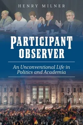 Participant/Observateur : Une vie non conventionnelle dans la politique et le monde universitaire - Participant/Observer: An Unconventional Life in Politics and Academia