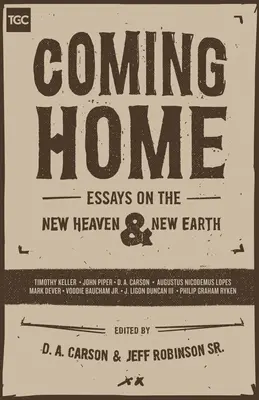 Coming Home : Essays on the New Heaven and the New Earth (Rentrer à la maison : Essais sur les nouveaux cieux et la nouvelle terre) : Essais - Coming Home: Essays on the New Heaven and the New Earth: Essays