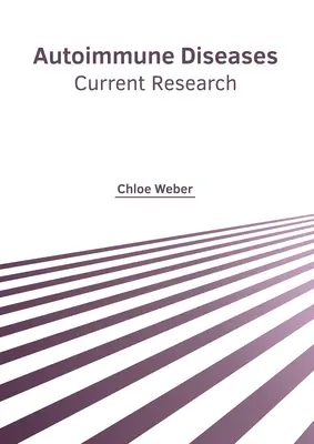 Les maladies auto-immunes : Recherche actuelle - Autoimmune Diseases: Current Research