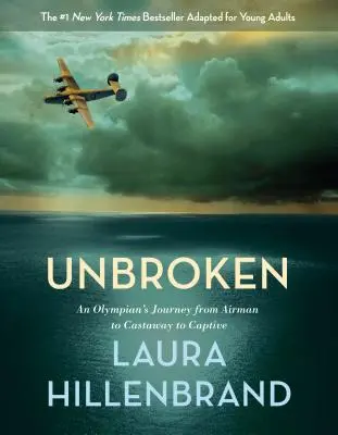 Unbroken (l'adaptation pour jeunes adultes) : Le voyage d'un athlète olympique, d'aviateur à naufragé puis à captif - Unbroken (the Young Adult Adaptation): An Olympian's Journey from Airman to Castaway to Captive