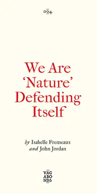 Nous sommes la « nature » qui se défend : L'enchevêtrement de l'art, de l'activisme et des zones autonomes - We Are 'Nature' Defending Itself: Entangling Art, Activism and Autonomous Zones