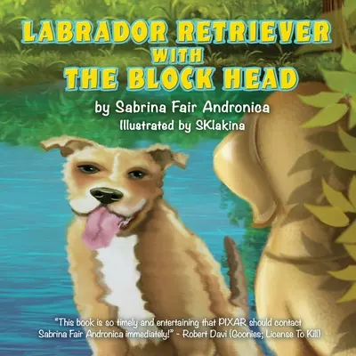 Le Labrador Retriever à la tête bloquée - Labrador Retriever With The Block Head