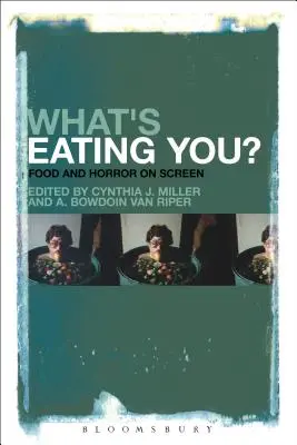 Qu'est-ce qui vous mange ? Nourriture et horreur à l'écran - What's Eating You?: Food and Horror on Screen