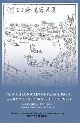 Nouvelles chroniques de Yanagibashi et Journal d'un voyage en Occident : Narushima Ryuhoku Reports from Home and Abroad (en anglais) - New Chronicles of Yanagibashi and Diary of a Journey to the West: Narushima Ryuhoku Reports from Home and Abroad