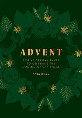 L'Avent : Des pâtisseries allemandes festives pour célébrer l'arrivée de Noël - Advent: Festive German Bakes to Celebrate the Coming of Christmas