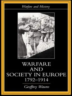 Guerre et société en Europe, 1792-1914 - Warfare and Society in Europe, 1792- 1914