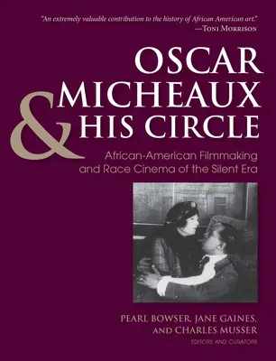 Oscar Micheaux et son cercle : Le cinéma afro-américain et le cinéma racial de l'ère silencieuse - Oscar Micheaux and His Circle: African-American Filmmaking and Race Cinema of the Silent Era