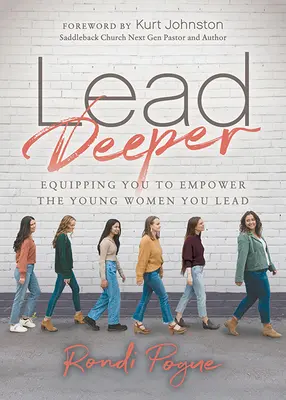 Lead Deeper : Vous donner les moyens d'autonomiser les jeunes femmes que vous dirigez - Lead Deeper: Equipping You to Empower the Young Women You Lead