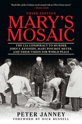 La mosaïque de Mary : La conspiration de la CIA pour assassiner John F. Kennedy, Mary Pinchot Meyer et leur vision de la paix mondiale - Mary's Mosaic: The CIA Conspiracy to Murder John F. Kennedy, Mary Pinchot Meyer, and Their Vision for World Peace