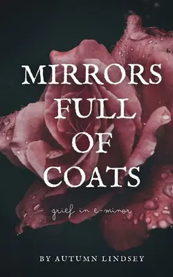 Des miroirs pleins de manteaux : Le chagrin en mi mineur - Mirrors Full of Coats: Grief in E-minor