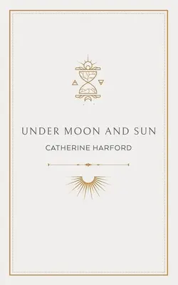 Sous la lune et le soleil : Un recueil de poèmes - Under Moon and Sun: A Collection of Poems