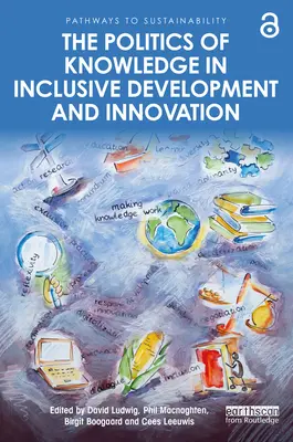 La politique de la connaissance dans le développement inclusif et l'innovation - The Politics of Knowledge in Inclusive Development and Innovation