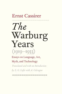 Les années Warburg (1919-1933) : Essais sur le langage, l'art, le mythe et la technologie - Warburg Years (1919-1933): Essays on Language, Art, Myth, and Technology