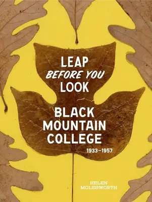 Sautez avant de regarder : Black Mountain College 1933-1957 - Leap Before You Look: Black Mountain College 1933-1957