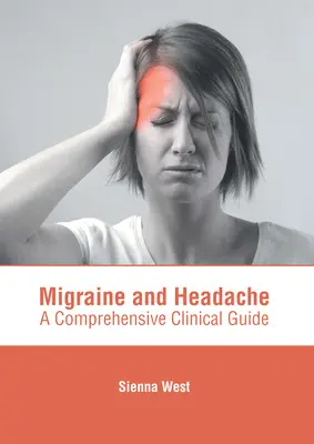 Migraine et céphalée : Un guide clinique complet - Migraine and Headache: A Comprehensive Clinical Guide