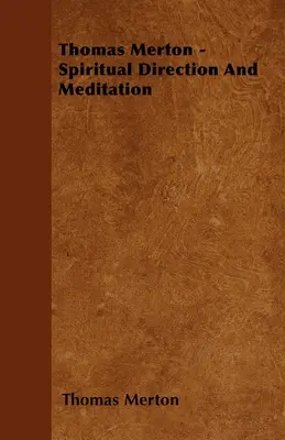 Thomas Merton - Direction spirituelle et méditation - Thomas Merton - Spiritual Direction And Meditation