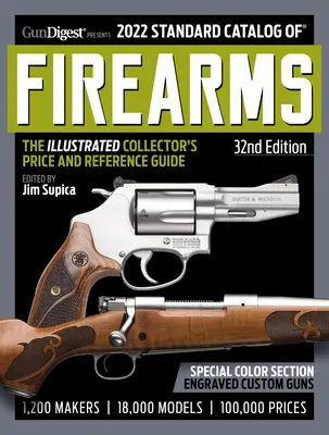 2022 Catalogue standard des armes à feu, 32e édition : Le guide illustré de prix et de référence du collectionneur - 2022 Standard Catalog of Firearms, 32nd Edition: The Illustrated Collector's Price and Reference Guide