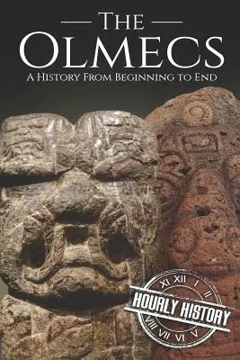 Les Olmèques : Une histoire du début à la fin - The Olmecs: A History from Beginning to End