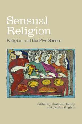 Religion sensuelle : La religion et les cinq sens - Sensual Religion: Religion and the Five Senses