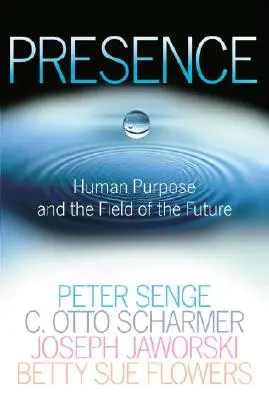 La présence : L'objectif humain et le domaine de l'avenir - Presence: Human Purpose and the Field of the Future