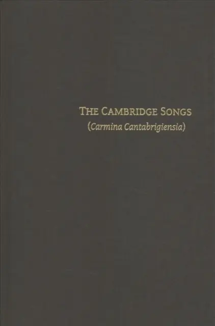 Les chants de Cambridge (Carmina Cantabrigiensia) - The Cambridge Songs (Carmina Cantabrigiensia)