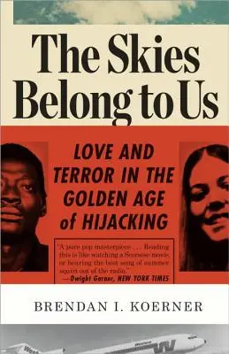 Le ciel nous appartient : Amour et terreur à l'âge d'or du détournement d'avion - The Skies Belong to Us: Love and Terror in the Golden Age of Hijacking