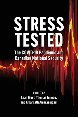 Stress Tested : La pandémie de Covid-19 et la sécurité nationale canadienne - Stress Tested: The Covid-19 Pandemic and Canadian National Security