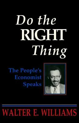 Faire ce qu'il faut : l'économiste du peuple s'exprime - Do the Right Thing: The People's Economist Speaks