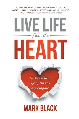 Vivre avec son cœur : 52 semaines pour une vie de passion et d'objectif - Live Life from the Heart: 52 Weeks to a Life of Passion and Purpose