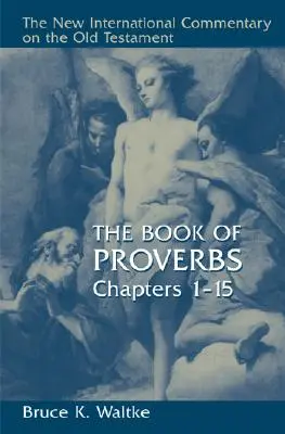 Le Livre des Proverbes : Chapitres 1-15 - The Book of Proverbs: Chapters 1-15