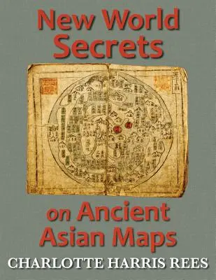 Secrets du nouveau monde sur d'anciennes cartes asiatiques - New World Secrets on Ancient Asian Maps