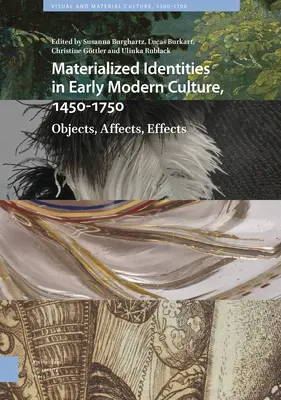 Identités matérialisées dans la culture du début de la modernité, 1450-1750 : Objets, affects, effets - Materialized Identities in Early Modern Culture, 1450-1750: Objects, Affects, Effects