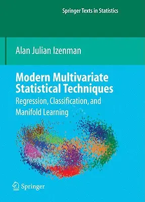 Techniques statistiques multivariées modernes : Régression, classification et apprentissage multiple - Modern Multivariate Statistical Techniques: Regression, Classification, and Manifold Learning