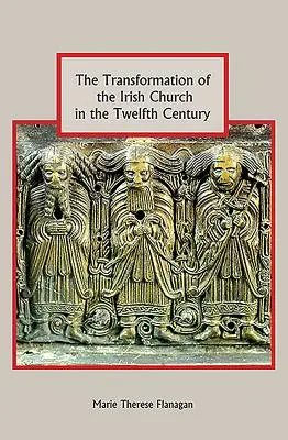 La transformation de l'Église irlandaise au XIIe siècle - The Transformation of the Irish Church in the Twelfth Century