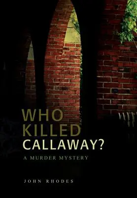 Qui a tué Callaway ? Un meurtre mystérieux - Who Killed Callaway?: A Murder Mystery