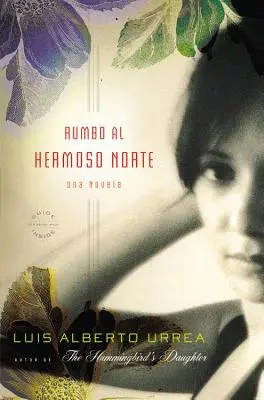 Rumbo Al Hermoso Norte : Una Novela - Rumbo Al Hermoso Norte: Una Novela