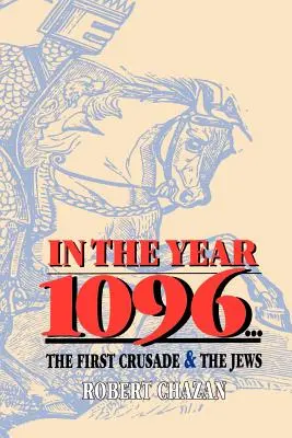 En l'an 1096 : La première croisade et les Juifs - In the Year 1096: The First Crusade and the Jews