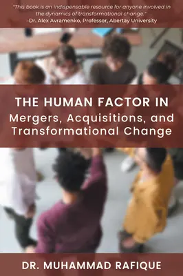 Le facteur humain dans les fusions, les acquisitions et les changements transformationnels - The Human Factor in Mergers, Acquisitions, and Transformational Change