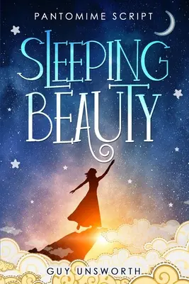 La Belle au bois dormant : Le scénario de la pantomime - Sleeping Beauty: Pantomime Script