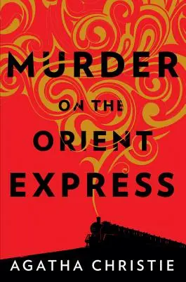 Meurtre sur l'Orient Express : Un mystère d'Hercule Poirot - Murder on the Orient Express: A Hercule Poirot Mystery