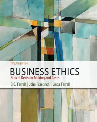 Business Ethics - Ethical Decision Making & Cases (Fraedrich John (Southern Illinois University at Carbondale))