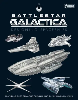 Battlestar Galactica : La conception de vaisseaux spatiaux - Battlestar Galactica: Designing Spaceships