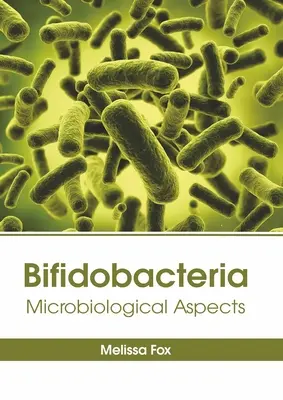 Bifidobactéries : Aspects microbiologiques - Bifidobacteria: Microbiological Aspects