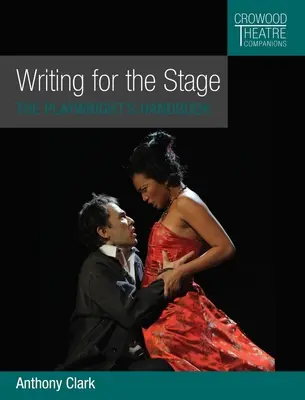 Écrire pour la scène : Le manuel du dramaturge - Writing for the Stage: The Playwright's Handbook