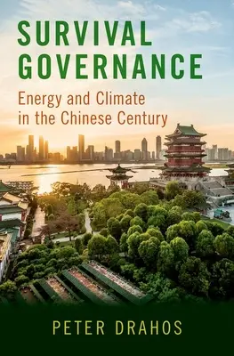 Gouvernance de la survie : L'énergie et le climat au siècle chinois - Survival Governance: Energy and Climate in the Chinese Century