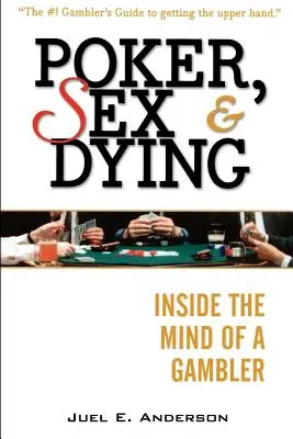 Poker, sexe et mort : Dans la tête d'un joueur - Poker, Sex, and Dying: Inside the Mind of a Gambler