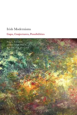 Modernismes irlandais : Lacunes, conjectures, possibilités - Irish Modernisms: Gaps, Conjectures, Possibilities