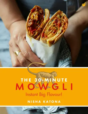 30 Minute Mowgli : Cuisine indienne rapide et facile de la cuisine familiale de Mowgli - 30 Minute Mowgli: Fast Easy Indian from the Mowgli Home Kitchen